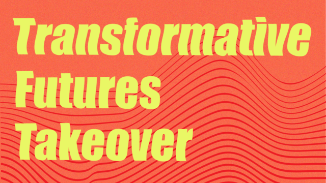 Transformative Futures Takeover