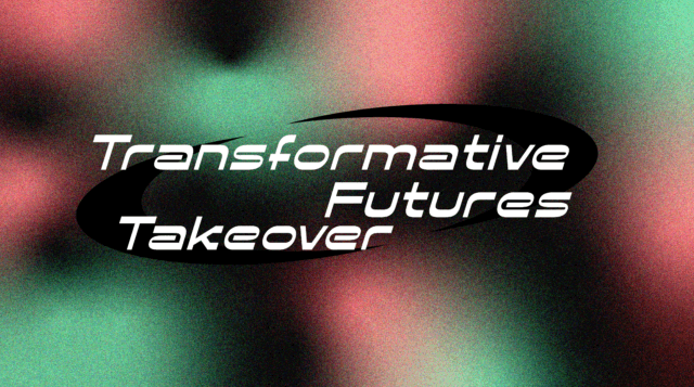 Transformative Futures Takeover
